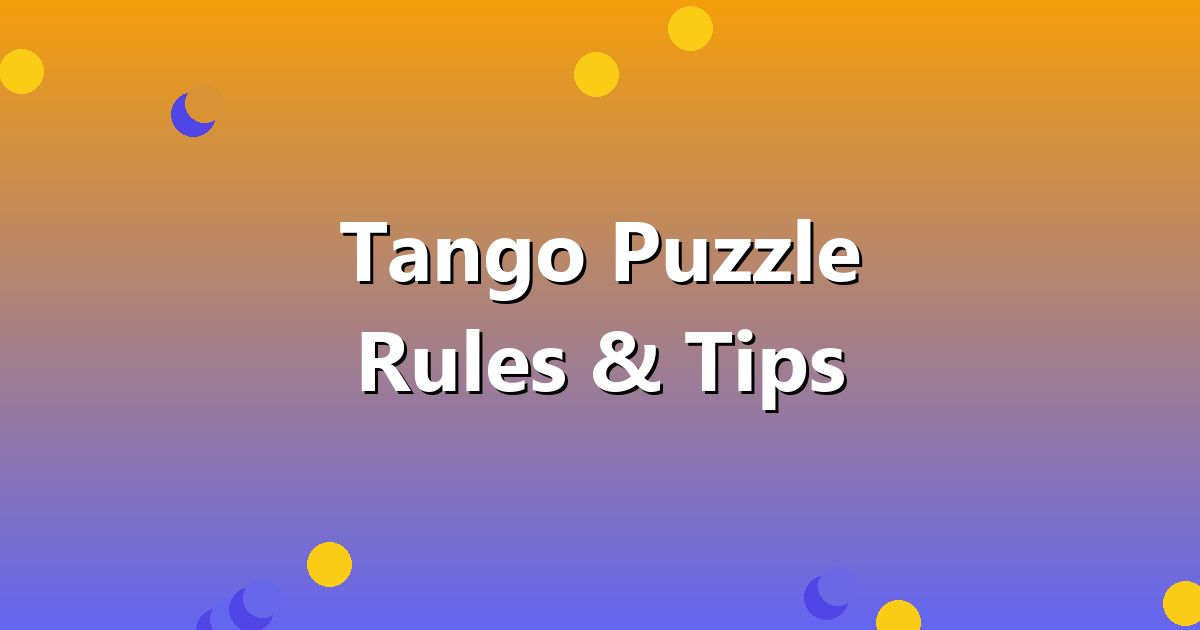 Tango Puzzle Rules and Tips: How to Solve Sun and Moon Puzzles