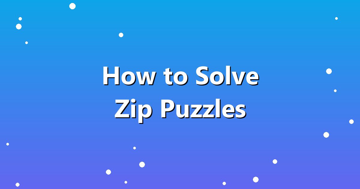 How to Solve Zip Puzzles: 7 Tips for Drawing the Perfect Path